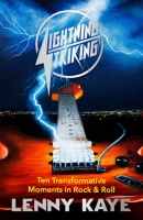 Lenny Kaye - Lightning Striking Ten Transformative Moments In Rock & Roll - Book 9781474615075